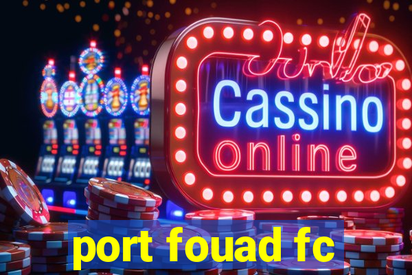 port fouad fc